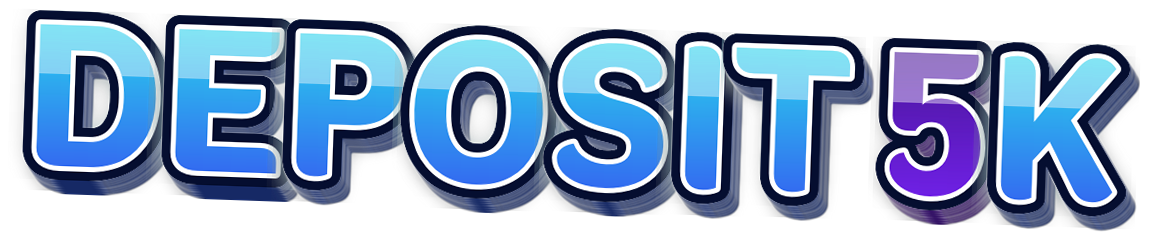 DEPOSIT 5K